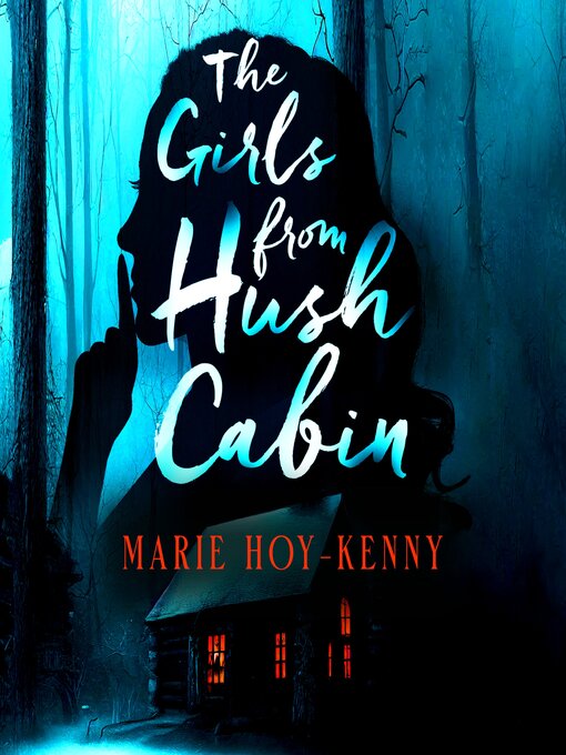 Title details for The Girls from Hush Cabin by Marie Hoy-Kenny - Available